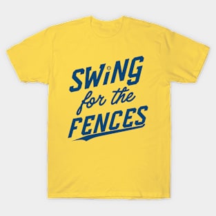 Swing for fences Baseball T-Shirt